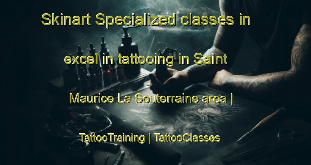Skinart Specialized classes in excel in tattooing in Saint Maurice La Souterraine area | TattooTraining | TattooClasses | SkinartTraining-France